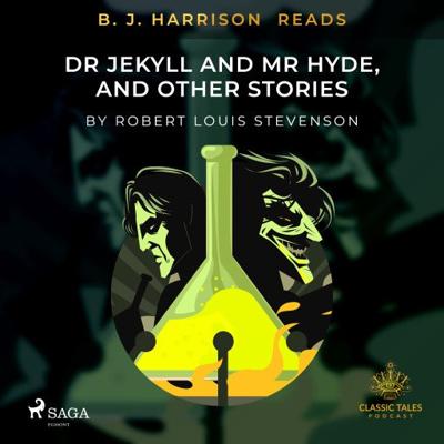 B.J. Harrison Reads Dr Jeckyll and Mr Hyde, and Other Stories