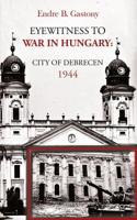 Eyewitness to the war in Hungary - Endre B. Gastony - ebook - thumbnail