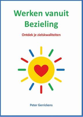 Werken vanuit Bezieling (Hardback) Werken vanuit Bezieling (Hardback)