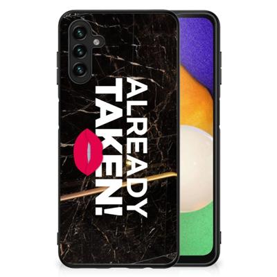 Samsung Galaxy A13 5G | A04s | Telefoon Hoesje | met tekst Already Taken Black Samsung Galaxy A13 5G | A04s | Telefoon Hoesje | met tekst Already Taken Black
