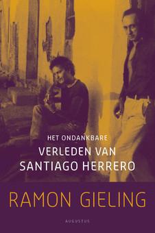 Het ondankbare verleden van Santiago Herrero - Ramon Gieling - ebook