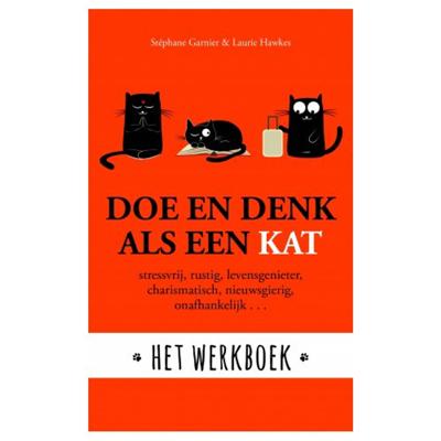 Stephane Garnier & Laurie Hawkes Doe en denk als een kat Het werkboek Stephane Garnier & Laurie Hawkes Doe en denk als een kat Het werkboek