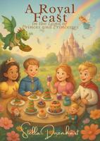 A Royal Feast in the Land of Princes and Princesses: Magical recipes to cook, taste and dream together (The Magical Kitchen of Stella) (English Edition) - thumbnail