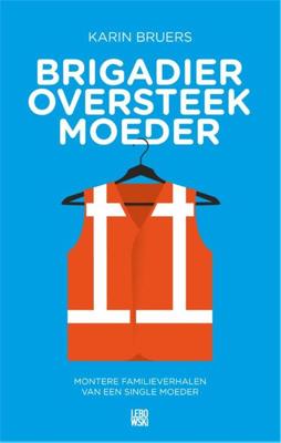 Brigadier oversteekmoeder - Karin Bruers - ebook