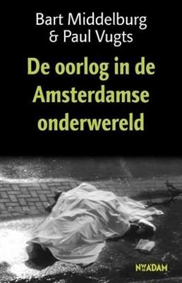 Oorlog in de Amsterdamse onderwereld - Bart Middelburg, Paul Vugts - ebook