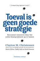 Toeval is geen goede strategie - Clayton M. Christensen, Karen Dillon, Taddy Hall, David Duncan - ebook - thumbnail