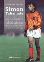 Simon Tahamata en de andere Molukse voetbalhelden in dienst van Oranje - Tonny van der Mee - Paperback (9789491555022) - thumbnail