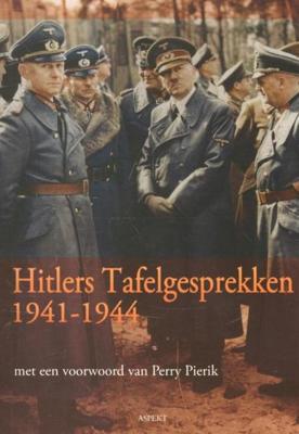 Hitlers tafelgesprekken 1941-1944 - Perry Pierik - ebook