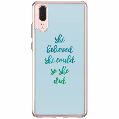 Huawei P20 siliconen hoesje - She believed Huawei P20 siliconen hoesje - She believed