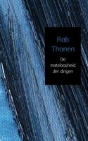 Rob  Thonen De mateloosheid der dingen - thumbnail