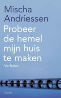 Probeer de hemel mijn huis te maken - Mischa Andriessen - ebook - thumbnail