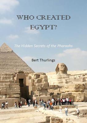 Who created Egypt? - Bert Thurlings - ebook