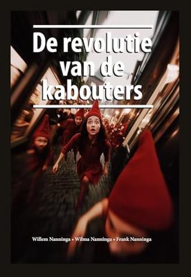 De revolutie van de kabouters - Willem Nanninga, Wilma Nanninga, Frank Nanninga - ebook De revolutie van de kabouters - Willem Nanninga, Wilma Nanninga, Frank Nanninga - ebook