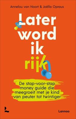 Later word ik rijk - Annelou van Noort, Joëlla Opraus - ebook