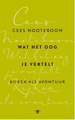 Wat het oog je vertelt - Cees Nooteboom - ebook