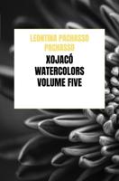 Xojacó Watercolors - Volume Five - Leontina Pachasso Pachasso - ebook - thumbnail