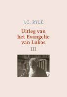 Uitleg van het Evangelie van Lukas - III - J.C. Ryle - ebook - thumbnail