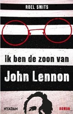 Ik ben de zoon van John Lennon - Roel Smits - ebook