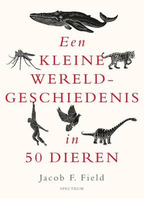 Een kleine wereldgeschiedenis in 50 dieren - Jacob F. Field - ebook