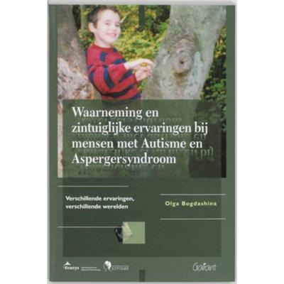 Fontys OSO-Reeks Waarneming en zintuiglijke ervaringen bij mensen met Autisme en Aspergersyndroom - O. Bogdashina - Paperback (9789044115376)