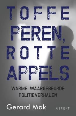 Toffe peren, rotte appels - Gerard Mak - ebook