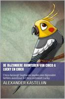 De bijzondere avonturen van Chico & Lucky ontmoet Chico - Alexander Kastelijn - ebook - thumbnail