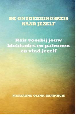 De ontdekkingsreis naar jezelf - Marianne Olink Kamphuis - ebook