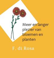 Meer en langer plezier van bloemen en planten - F. Di Rosa - Paperback (9789462600768) - thumbnail