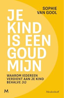 Je kind is een goudmijn - Sophie van Gool - ebook Je kind is een goudmijn - Sophie van Gool - ebook