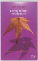 Leven zonder middelpunt - Jeff Foster - Paperback (9789077228845) - thumbnail