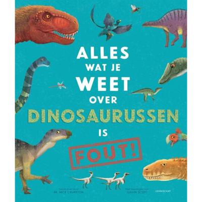 Alles wat je weet over dinosaurussen is FOUT! (Hardback)