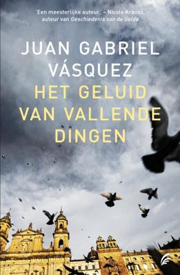 Het geluid van vallende dingen - Juan Gabriel Vasquez - ebook