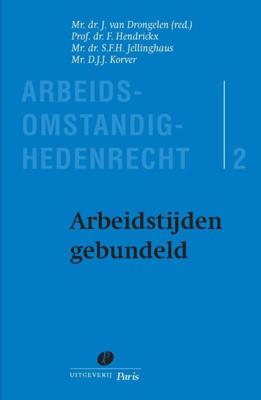 Arbeidsomstandighedenrecht - 2: Arbeidstijden gebundeld - F. Hendrickx, S.F.H. Jellinghaus, D.J.J. Korver - ebook