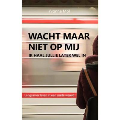 Wacht maar niet op mij, ik haal jullie later wel in (Paperback)