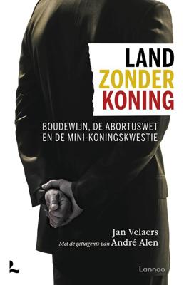 Land zonder koning - Jan Velaers, André Alen - ebook
