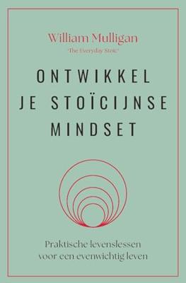 Ontwikkel je stoïcijnse mindset - William Mulligan - ebook