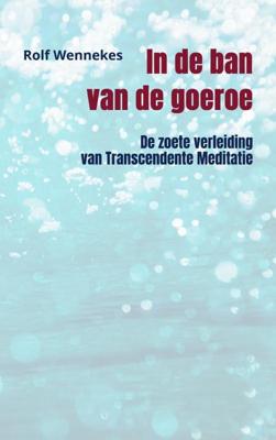 In de ban van de goeroe - Rolf Wennekes - Paperback (9789402146028) In de ban van de goeroe - Rolf Wennekes - Paperback (9789402146028)