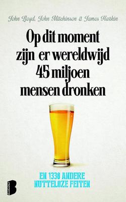 Op dit moment zijn er wereldwijd 45 miljoen mensen dronken - John Lloyd, John Mitchinson, James Harkin - ebook