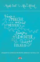Van je moeder moet je het hebben, van je dochter kun je het krijgen! (Paperback) - thumbnail