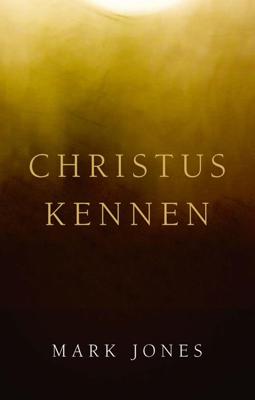 Christus kennen - Mark Jones - ebook
