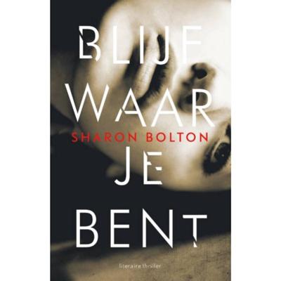 Blijf waar je bent - Sharon Bolton - Paperback (9789400505148)