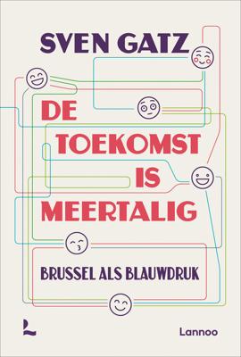 DE TOEKOMST IS MEERTALIG - BRUSSEL ALS BLAUWDRUK - Sven Gatz - ebook