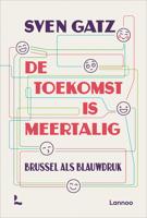 DE TOEKOMST IS MEERTALIG - BRUSSEL ALS BLAUWDRUK - Sven Gatz - ebook - thumbnail