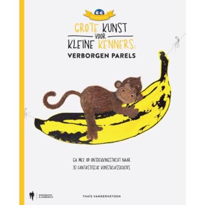 Grote Kunst voor Kleine Kenners. Verborgen Parels - Thaïs Vanderheyden - Hardcover (9789089319289) Grote Kunst voor Kleine Kenners. Verborgen Parels - Thaïs Vanderheyden - Hardcover (9789089319289)