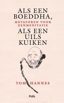 Als een Boeddha, als een uilskuiken - Tom Hannes - eBook (9789463105842)