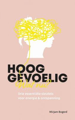 Hooggevoelig, wat nu? Hooggevoelig, wat nu?