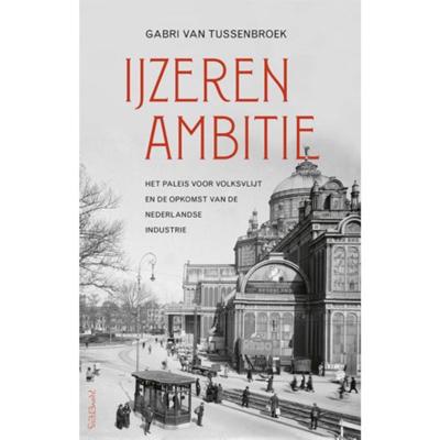IJzeren ambitie - Gabri van Tussenbroek - Paperback (9789044641219)