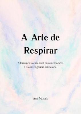 A Arte de Respirar - Ana Morais - ebook