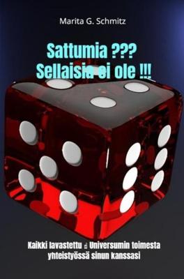 Sattumia ??? Niitä ei ole olemassa !!! - Marita G. Schmitz - ebook