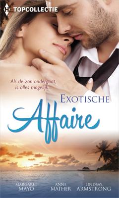 Exotische affaire (3-in-1) - Anne Mather, Lindsay Armstrong, Margaret Mayo - eBook (9789402521511)